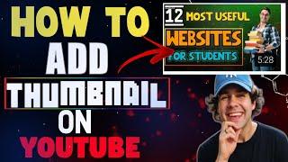 HOW TO ADD THUMBNAIL TO YOUTUBE VIDEO 2021