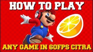 HOW TO GET ANY GAME IN 60FPS ON CITRA EMULATOR GUIDE CITRA HOW TO INCREASE FPS FPS DROP FIX