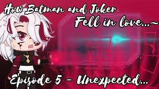 •How Batman and Joker Fell in Love...Episode 5 - Unexpected...My Au•