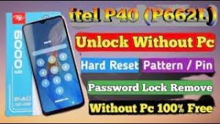 Itel P40 P662L Hard Reset Pattern Lock Remove Android 12 Password Forgot Without Pc new security N