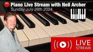  Piano Live Stream with Neil Archer - Sunday July 28th 2024