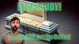 NEW STUDY Proves its BMI not Butter that increases Cholesterol on Low-Carb Diets