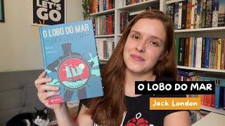 O Lobo do Mar - Jack London ou uma boa história levemente desperdiçada pelo autor