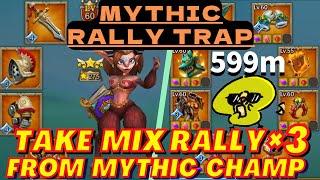 My 598m Mythic Rally Trap Vs Mythic Champ. Takes 3 Mix Rally. Duel With Him - Lords Mobile