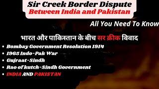 What is Sir Creek Dispute? India-Pakistan border  Bombay Presidency  Sindh  Gujraat  kori creek