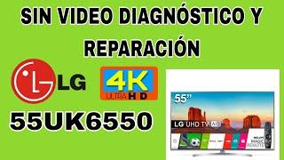 LG 4K SIN VIDEO DIAGNÓSTICO Y REPARACIÓN MODELO 55UK6550