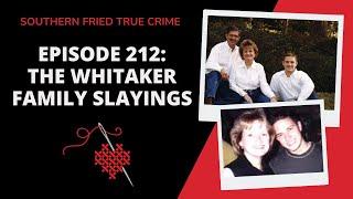 Episode 212 The Whitaker Family Slayings