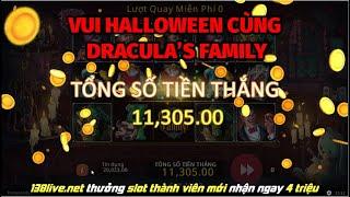  Game nổ hũ vip Draculas Family vui halloween thắng siêu lớn - nhà cái 138vn