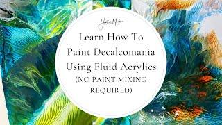 You will be SHOCKED how EASY Fluid Acrylics can be  No Paint Mixing Required  Decalcomania