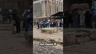 Hail Caesar Hail storm  in the Roman Forum