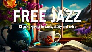 Free Jazz  Jazz and Bossa Nova Elegant Spring to work study and relax