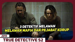 Yang Baik Ternyata Jahat Yang Jahat Lebih Busuk lagi - Alur Cerita Series True Detective Season 2