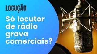 Preciso ser radialista para ser um locutor publicitário? Como ser locutor? Como fazer locução?