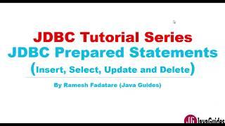 JDBC Tutorial - Part 7 PreparedStatement Insert Select Update and Delete Operations