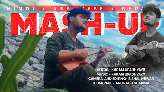 HINDI+ASSAMESE+NEPALI MASHUP SONG II COVER BY KARAN UPADHYAYA II BISHAL NEWAR ll@mashupsongs
