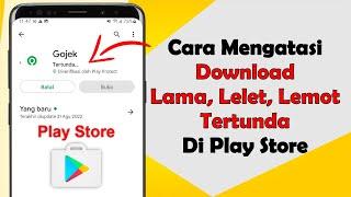 Cara Mengatasi Download Lama Di Playstore Terbaru