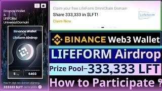 Binance Lifeform Airdrop  Web3 Wallet 333333 LFT Airdrop  How to Claim Domain