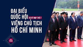 Hình ảnh các Đại biểu dự Kỳ họp thứ 7 Quốc hội khoá XV vào Lăng viếng Chủ tịch Hồ Chí Minh