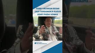 Ferry Irawan Resmi Ditetapkan Menjadi Tersangka Kasus KDRT terhadap Venna Melinda