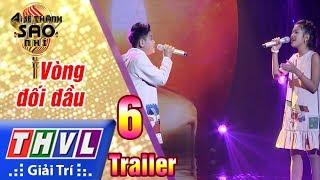 THVL  Ai sẽ thành sao nhí - Tập 6 Vòng đối đầu - Trailer