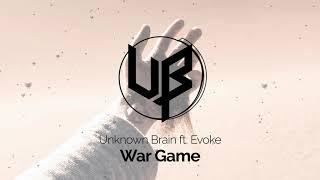 Unknown Brain - War Game ft. Evoke