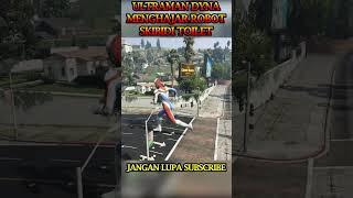 ULTRAMAN DYNA MENGHAJAR ROBOT SKIBIDI TOILET