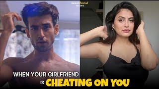 When Your Girlfriend Is Cheating On You Ft. Abhishek Kapoor & Kajal  Hasley India Originals