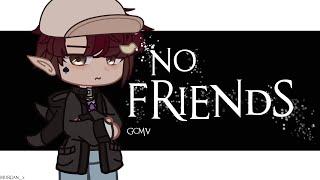 no friends  gcmv