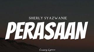 SHERLY SHAZWANIE - Perasaan  Lyrics 