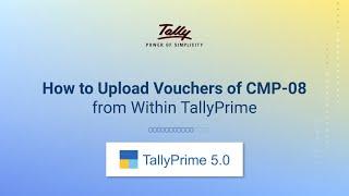 How to Upload Vouchers of CMP-08 from Within TallyPrime  TallyHelp