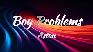 Aston – Boy Problems Lyrics