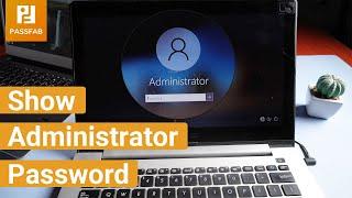2024How to Show Administrator Password? Reset Administrator Password When Locked Out of Windows 10