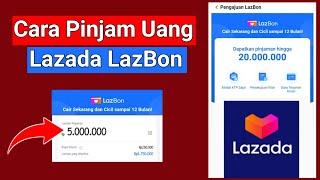 Cara Pinjam Uang di Lazada LazBon