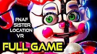 FNAF Sister Location VR  Full Game Walkthrough  No Commentary