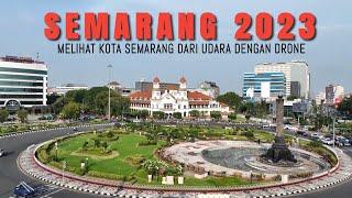 Pesona Kota Semarang 2023 Melihat Situasi Kota dari Udara dengan Drone