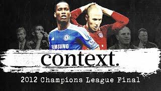 Bayern and Chelseas decade-long path to the 2012 Champions League Final  CONTEXT Ep.1