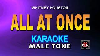 ALL AT ONCE  KARAOKE - Whitney Houston All At Once KARAOKE MALE TONE