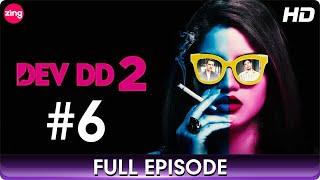 DEV DD 2  Full Episode 6  Romantic Drama Web Series  Sanjay Suri Asheema Vardhan  Zing