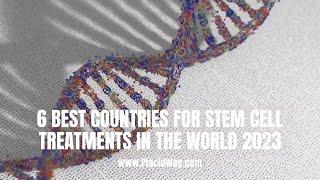 6 Top Countries for Stem Cell Treatments in the World 2023