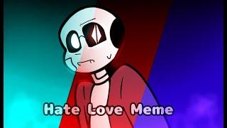 Hate Love Meme  SliTSans  watch till the end 