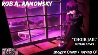 Rob A. Ranowsky - Tasogare Otome X Amnesia OP CHOIR JAIL Konomi Suzuki GUITAR COVER