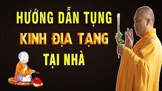 Thầy Thích Đạo Thịnh Hướng Dẫn Cách Trì Tụng Kinh Địa Tạng Tại Nhà Rất hay.