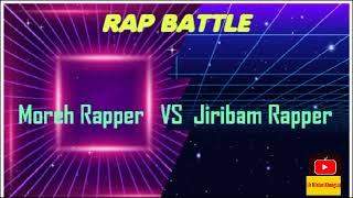 Rap Battle  Moreh Rapper VS Jiribam Rapper 