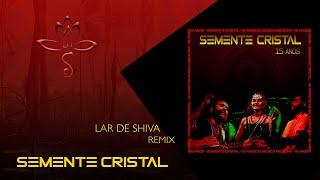 #shiva LAR DE SHIVA Remix - Semente Cristal 15 anos feat. Denis Snow DJ