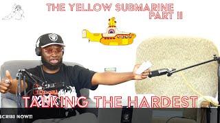 The Case Of The Yellow Submarine  EP.53  Talking The Hardest PART II