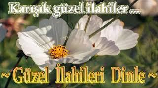 İLAHİ DİNLE Karışık Güzel İlahiler Dinle Hergüne Özel Harika  İlahiler