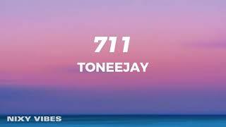 TONEEJAY - 711 Lyrics