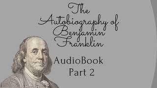 Part 2 - The Autobiography of Benjamin Franklin