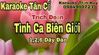 Karaoke Tân Cổ  Tình Ca Biên Giới  126 Dây Đào  Beat Trần Huy 2020