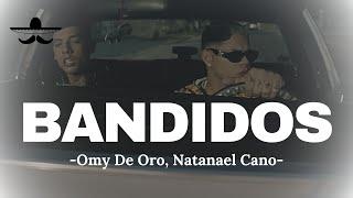 Omy De Oro ft. Natanael Cano - Bandidos LETRA